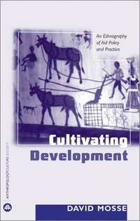 bokomslag Cultivating development - an ethnography of aid policy and practice