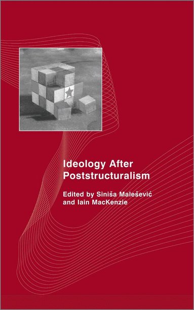 Sinisa Malesevic, Iain MacKenzie - Ideology After Poststructuralism, Inbunden