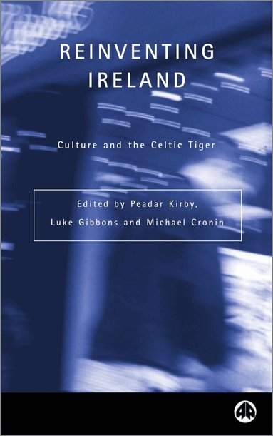 Peadar Kirby, Luke Gibbons, Michael Cronin - Reinventing Ireland, Häftad