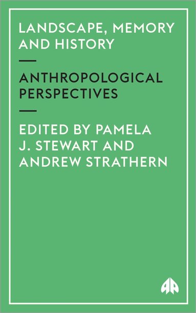 Pamela J. Stewart, Andrew Strathern - Landscape, Memory and History, Häftad