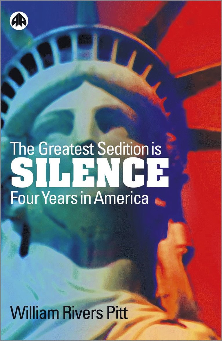 William Rivers Pitt - Greatest Sedition is Silence, Inbunden