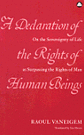 Raoul Vaneigem - A Declaration of the Rights of Human Beings, Häftad
