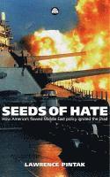 Lawrence Pintak - Seeds of Hate: How America's Flawed Middle East Policy Ignited the Jihad, Inbunden