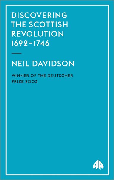 Neil Davidson - Discovering the Scottish Revolution 1692–1746, Häftad
