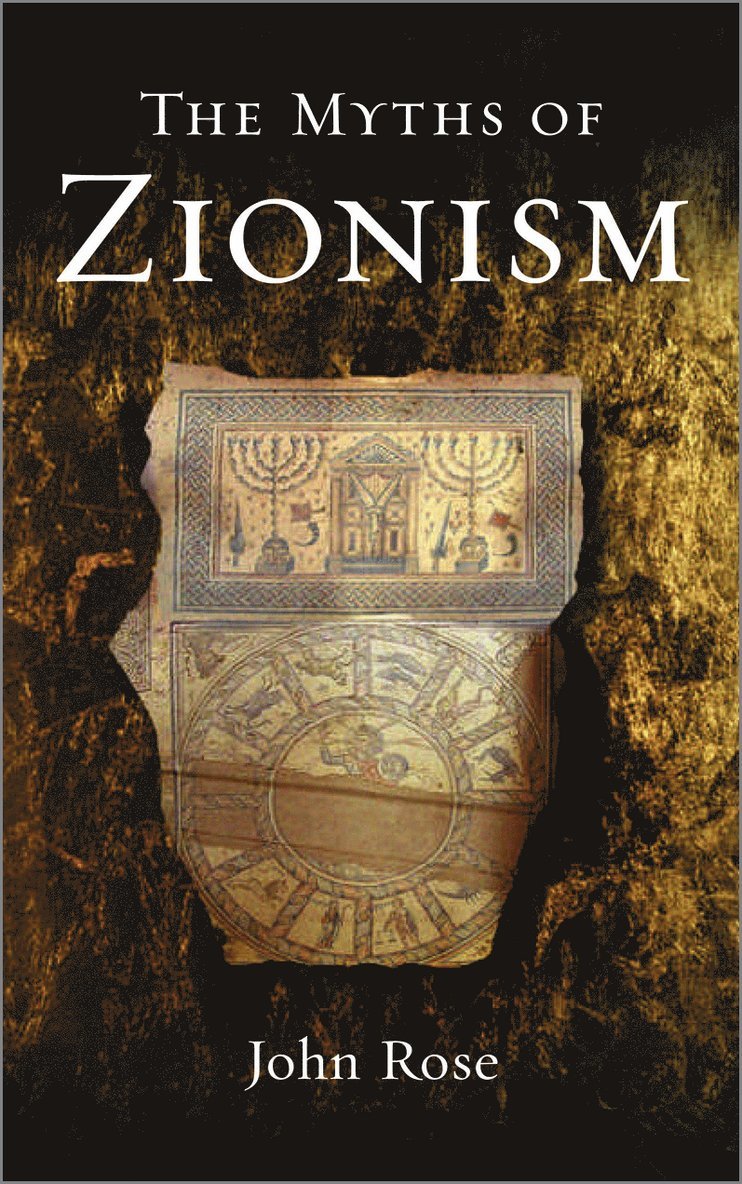 John Rose - Myths of Zionism, Inbunden