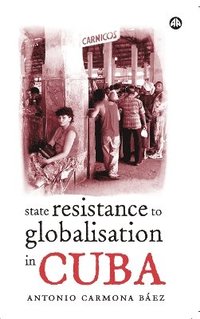 bokomslag State Resistance to Globalisation in Cuba