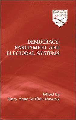 Mary Anne Griffith-Traversy - Democracy, Parliament and Electoral Systems, Inbunden
