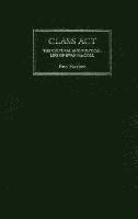 Ben Harker - Class Act: The Cultural and Political Life of Ewan MacColl, Inbunden