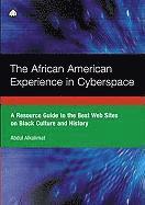 bokomslag The African American Experience in Cyberspace: A Resource Guide to the Best Web Sites on Black Culture and History