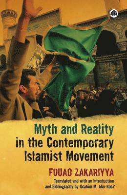 Fouad Zakariyya - Myth and Reality in the Contemporary Islamic Movement, Häftad