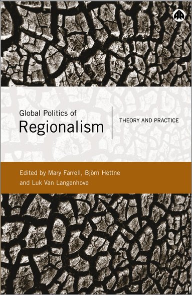 Mary Farrell, Björn Hettne, Luk Van Langenhove - Global Politics of Regionalism, Häftad