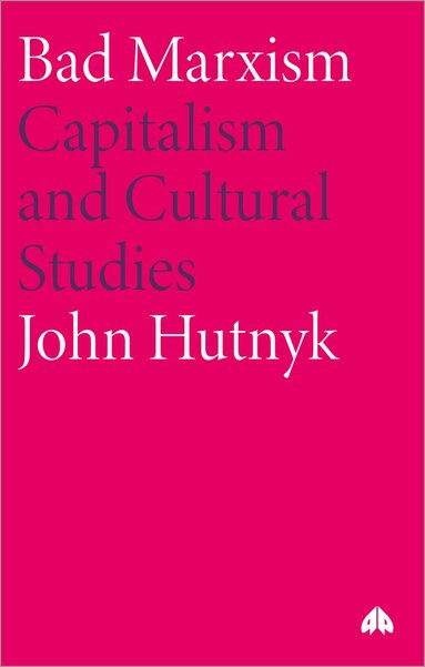 John Hutnyk - Bad Marxism, Häftad
