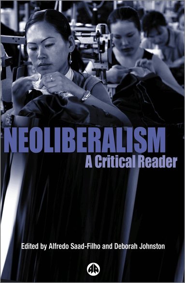 Alfredo Saad-Filho, Deborah Johnston - Neoliberalism, Häftad