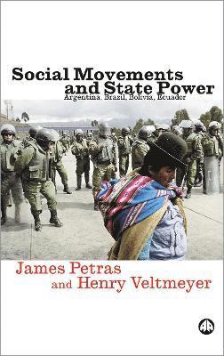 James Petras, Henry Veltmeyer - Social Movements and State Power, Häftad