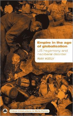Ray Kiely - Empire in the Age of Globalisation, Inbunden