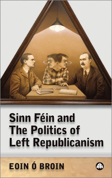bokomslag Sinn Féin and the Politics of Left Republicanism