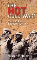 bokomslag The Hot 'Cold War': The USSR in Southern Africa