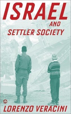 Lorenzo Veracini - Israel and Settler Society, Häftad