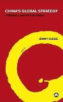Jenny Clegg - China's Global Strategy: Towards a Multipolar World, Inbunden