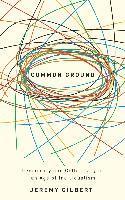 Jeremy Gilbert - Common Ground: Democracy and Collectivity in an Age of Individualism, Inbunden
