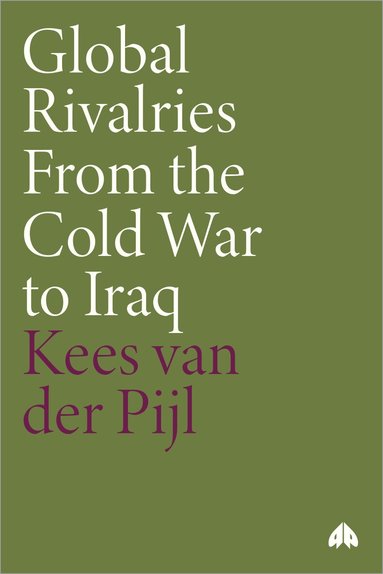 Kees van der Pijl - Global Rivalries From the Cold War to Iraq, Häftad