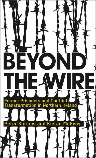 Peter Shirlow, Kieran McEvoy - Beyond the Wire, Häftad