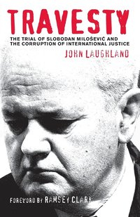 bokomslag Travesty: The Trial Of Slobodan Milosevic And The Corruption Of International Justice