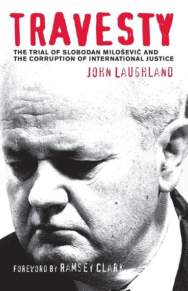 bokomslag Travesty: The Trial Of Slobodan Milosevic And The Corruption Of International Justice