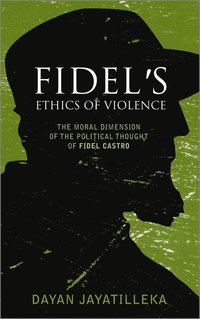 bokomslag Fidel's Ethics of Violence