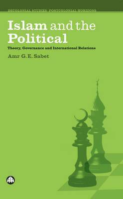 Islam and the Political: Theory, Governance and International Relations