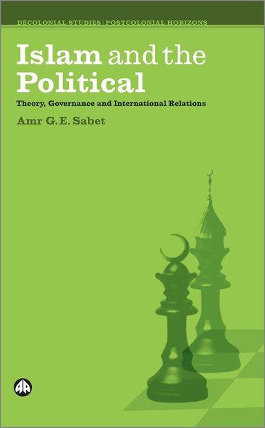 Amr G. E. Sabet - Islam and the Political, Inbunden
