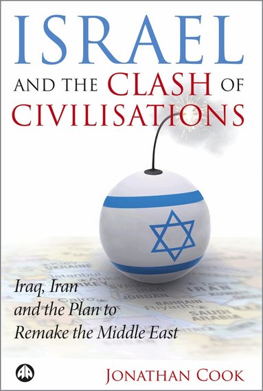 Jonathan Cook - Israel and the Clash of Civilisations, Häftad