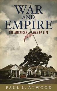 bokomslag War And Empire: The American Way Of Life
