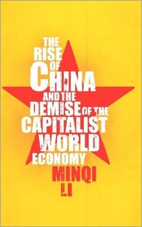bokomslag The Rise of China and the Demise of the Capitalist World-Economy