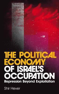 bokomslag The Political Economy of Israel's Occupation