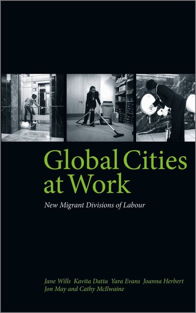 Jane Wills, Kavita Datta, Yara Evans, Joanna Herbert, Jon May, Cathy McIlwaine - Global Cities At Work, Inbunden