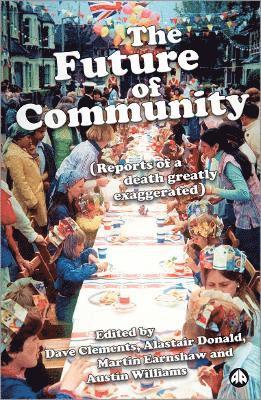 Dave Clements, Alastair Donald, Martin Earnshaw, Austin Williams - Future of Community, Inbunden