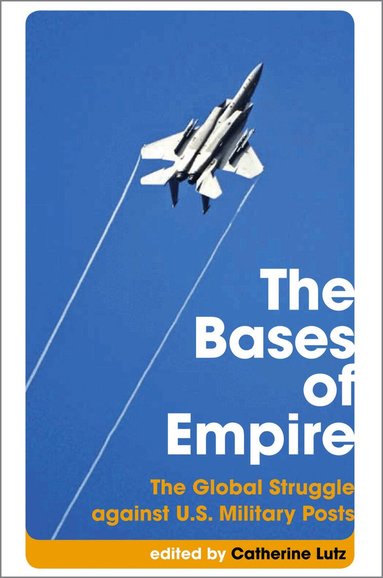 Catherine Lutz - Bases of Empire, Häftad