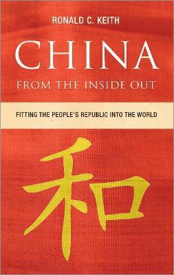 Ronald C. Keith - China From the Inside Out, Inbunden