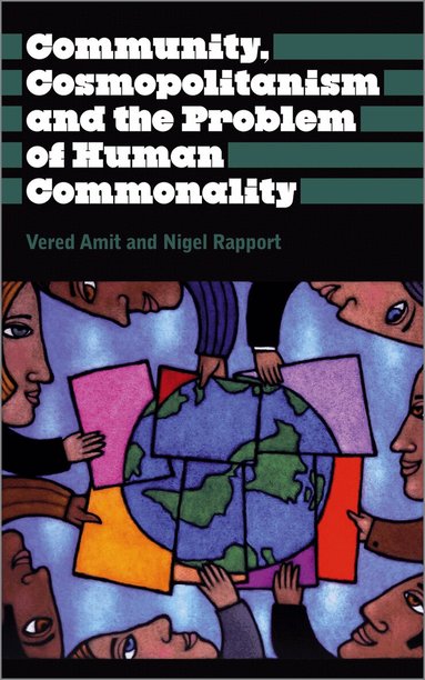 Vered Amit, Nigel Rapport - Community, Cosmopolitanism and the Problem of Human Commonality, Häftad