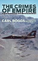 Carl (National University in Los Angeles) Boggs, Carl Boggs - The Crimes of Empire, Inbunden