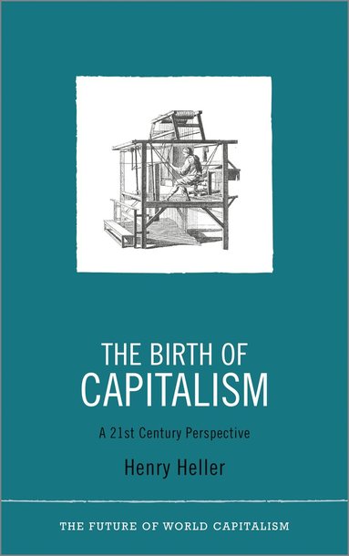 Henry Heller - Birth of Capitalism, Häftad