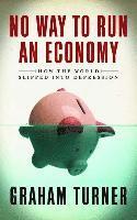 bokomslag No Way to Run an Economy: Why the System Failed and How to Put It Right