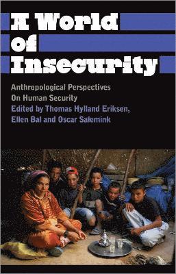 Thomas Hylland Eriksen, Ellen Bal, Oscar Salemink - World of Insecurity, Inbunden