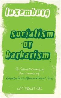 bokomslag Rosa Luxemburg: Socialism or Barbarism