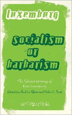 Rosa Luxemburg: Socialism or Barbarism 1