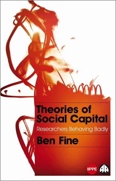 Ben Fine - Theories of Social Capital, Häftad