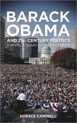 Horace G. Campbell, Horace Campbell - Barack Obama and Twenty-First-Century Politics, Inbunden