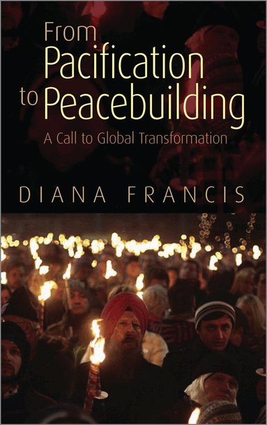 Diana Francis - From Pacification to Peacebuilding, Häftad