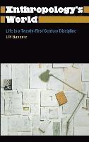 Ulf Hannerz - Anthropology's World: Life in a Twenty-First-Century Discipline, Inbunden